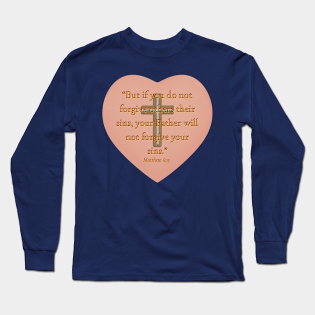 Matthew 6 : 15 '' The Bible'' Long Sleeve T-Shirt by hypocrite human